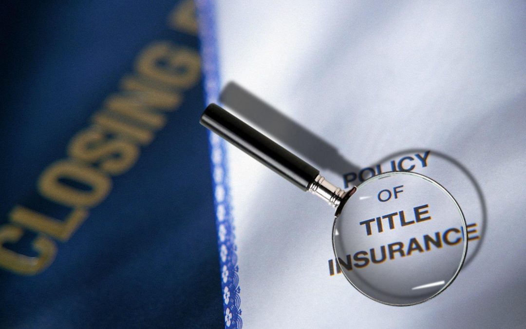 Why Title Insurance is Essential for Homeowners…